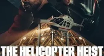 The Helicopter Heist (2024) ปล้นทะลุฮอ
